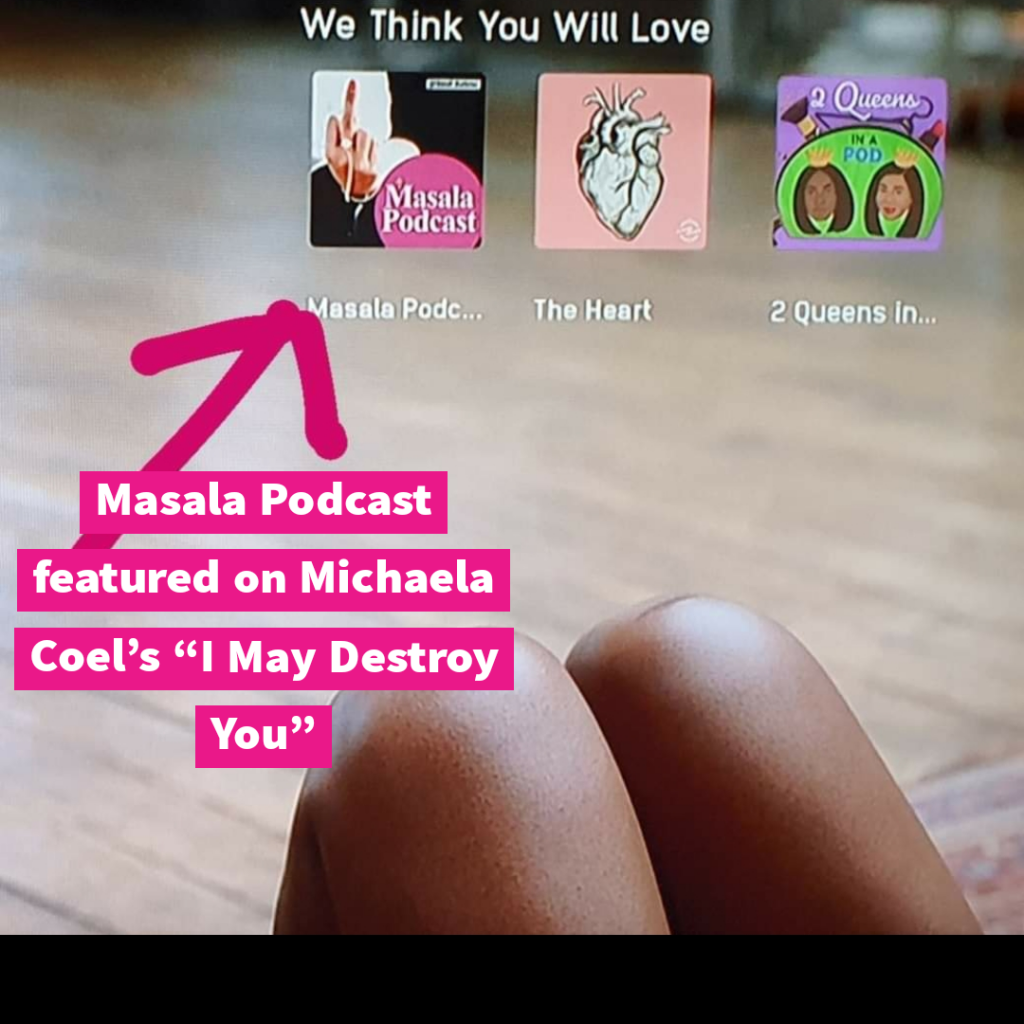 Masala Podcast, I May Destroy You