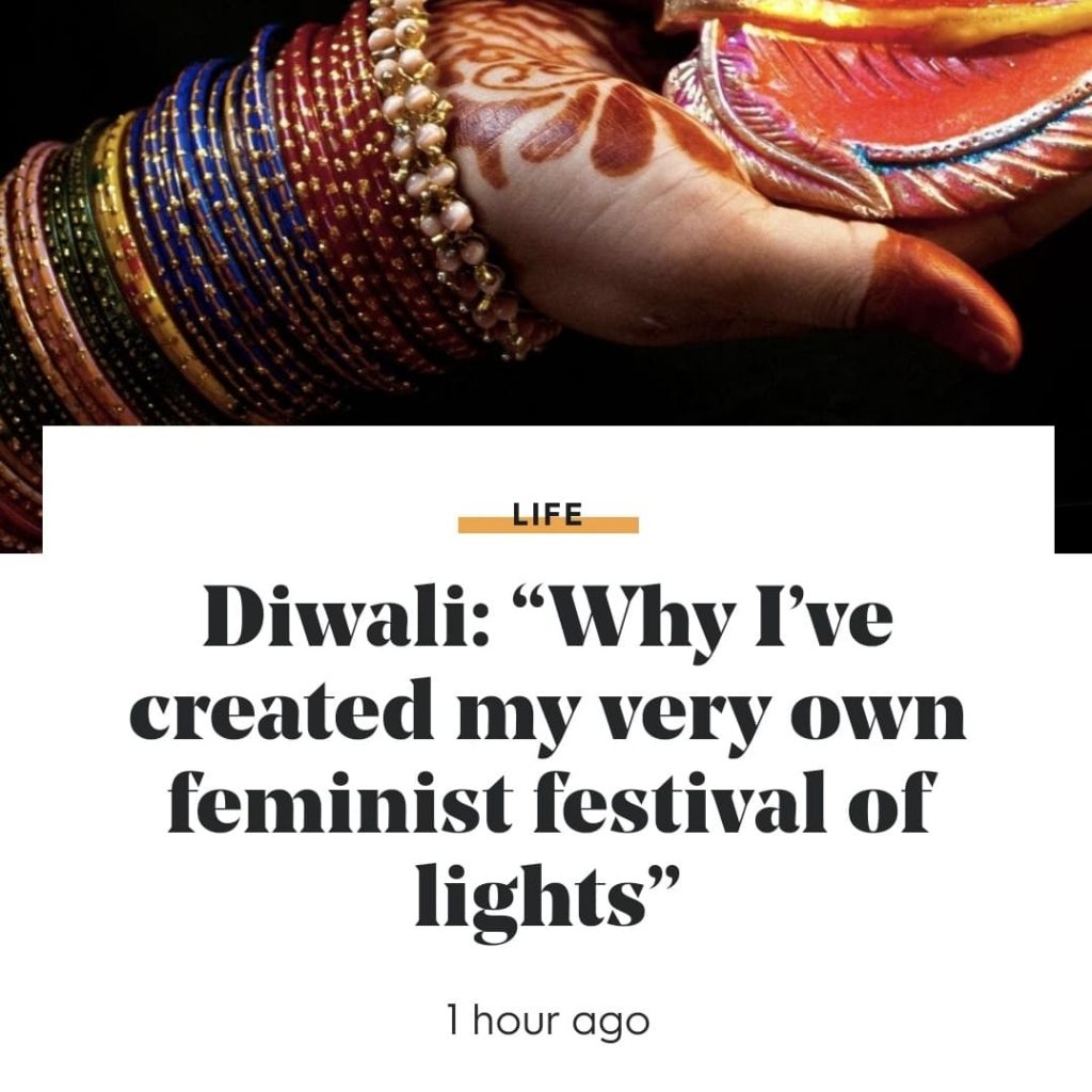 Celebrating the festival of Diwali as a feminist, Sangeeta Pillai writes an important article for Stylist magazine.