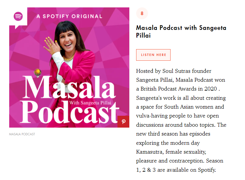 Masala Podcast, top feminist podcast for South Asian women featured in Cosmopolitan magazine. Listed as the top ten feminist podcasts by Cosmopolitan, winner of British Podcast Awards.