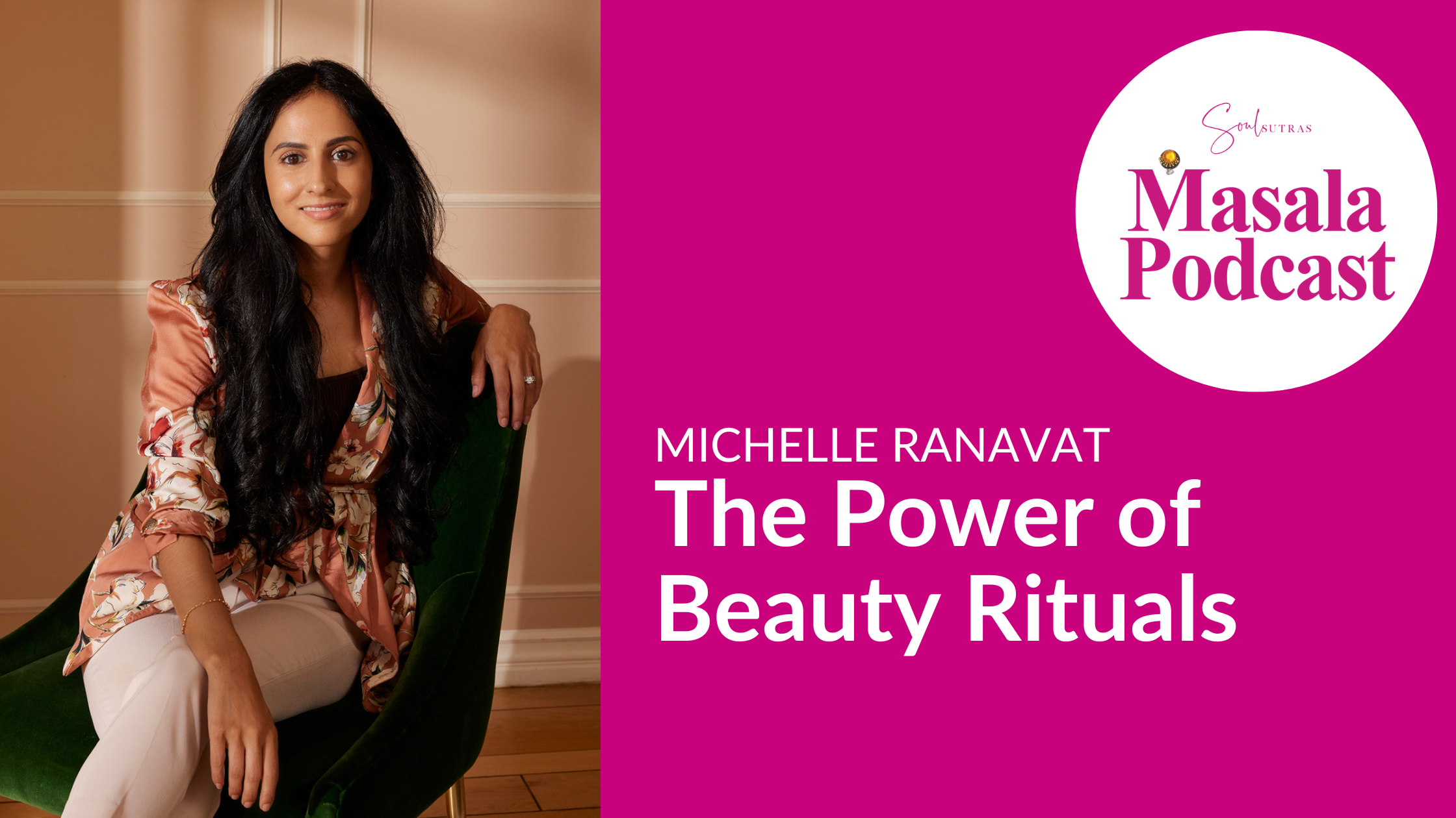 S5 Ep 7 Michelle Ranavat: Beauty entrepreneur on South Asian rituals